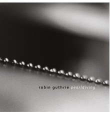 Robin Guthrie - Pearldiving