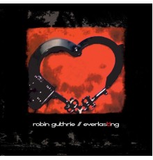 Robin Guthrie - Everlasting