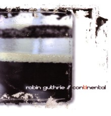 Robin Guthrie - Continental