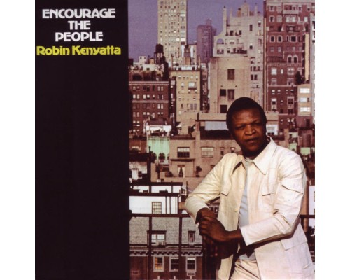 Robin Kenyatta - Encourage the People