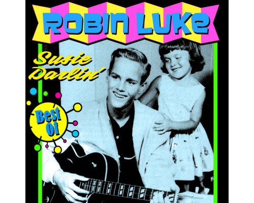 Robin Luke - Susie Darlin' - The Best Of Robin Luke - Susie Darlin' - The Best Of