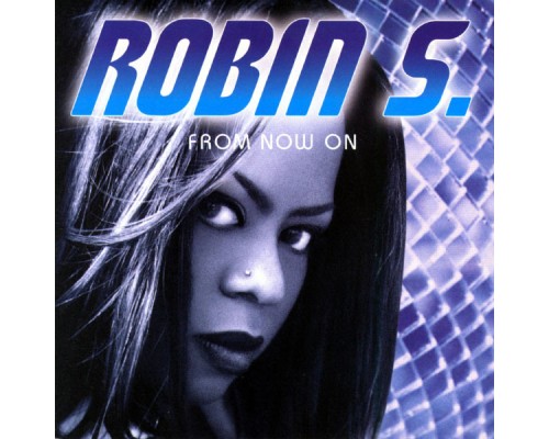 Robin S - From Now On