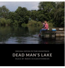 Robin Schlochtermeier - Dead Man's Lake (Original Motion Picture Soundtrack)