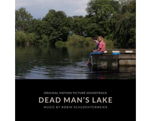 Robin Schlochtermeier - Dead Man's Lake (Original Motion Picture Soundtrack)