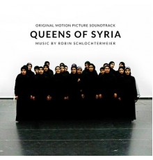 Robin Schlochtermeier - Queens of Syria (Original Motion Picture Soundtrack)