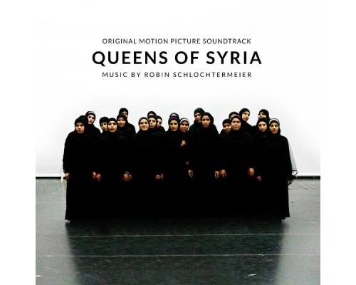 Robin Schlochtermeier - Queens of Syria (Original Motion Picture Soundtrack)
