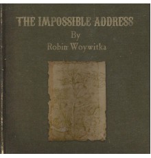 Robin Woywitka - The Impossible Address