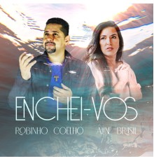 Robinho Coelho & Aline Brasil - Enchei-Vos