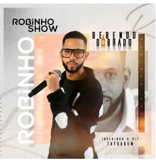 Robinho Show - Bebendo Dobrado