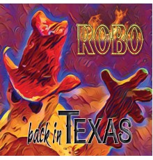 Robo - Back in Texas