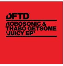 Robosonic & Thabo Getsome - Juicy EP