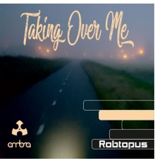 Robtopus - Taking Over Me EP