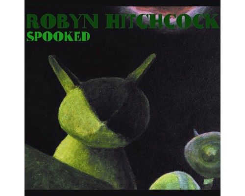 Robyn Hitchcock - Spooked