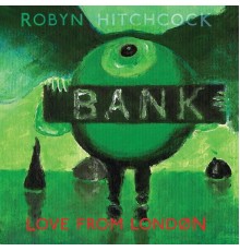 Robyn Hitchcock - Love From London