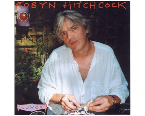 Robyn Hitchcock - Luxor