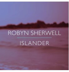 Robyn Sherwell - Islander  (Remixes)