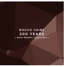 Rocco Caine - 300 Years