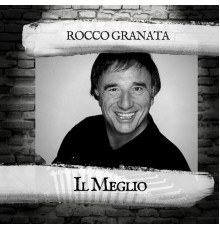 Rocco Granata - Il Meglio