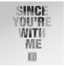 Roccuzzo - Since You're with Me