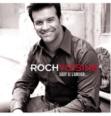 Roch Voisine - Sauf Si l'Amour