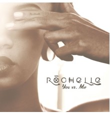 Rochelle - You vs. Me