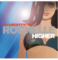 Rochelle - Almighty Presents: Higher