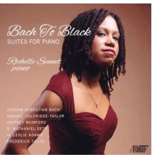 Rochelle Sennet - Bach to Black: Suites for Piano