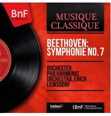 Rochester Philharmonic Orchestra, Erich Leinsdorf - Beethoven: Symphonie No. 7  (Mono Version)