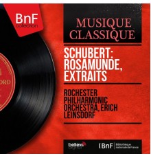 Rochester Philharmonic Orchestra, Erich Leinsdorf - Schubert: Rosamunde, extraits (Mono Version)