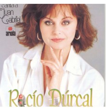 Rocio Durcal - Canta A Juan Gabriel