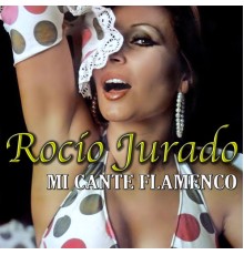 Rocio Jurado - Mi Cante Flamenco