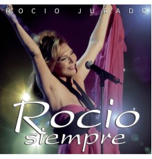 Rocio Jurado - Rocio Siempre