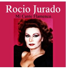 Rocio Jurado - Mi Cante Flamenco