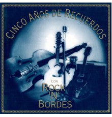 Rock'n'Bordes - Cinco años de recuerdos