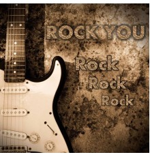 Rock You - Rock Rock Rock