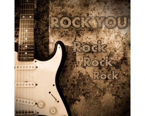 Rock You - Rock Rock Rock