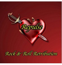 Rock & Roll Retribution - Repulse