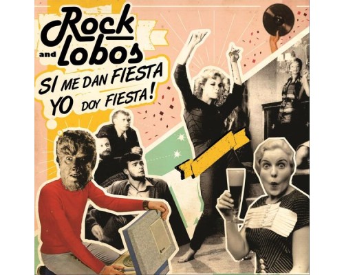 Rock and Lobos - Si Me Dan Fiesta Yo Doy Fiesta!