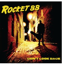 Rocket 88 - Don't Look Back