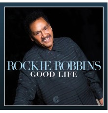 Rockie Robbins - Good Life