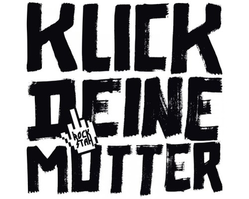 Rockstah - Klick deine Mutter