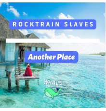 Rocktrain Slaves - Another Place