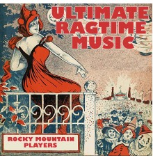 Rocky Mountain Players - Ultimate Ragtime Music