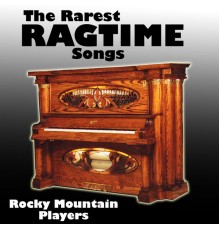 Rocky Mountain Players - The Rarest Ragtime Songs