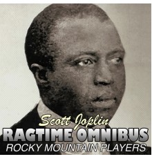 Rocky Mountain Players - Scott Joplin Ragtime Omnibus