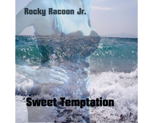 Rocky Racoon Jr. - Sweet Temptation