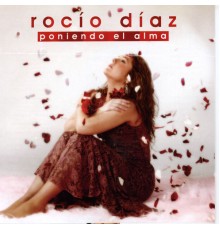 Rocío Díaz - Flamenco: Poniendo El Alma