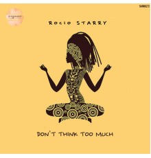 Rocío Starry - Don't Think Too Much (Original Mix)
