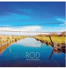 Rod - Whatforism