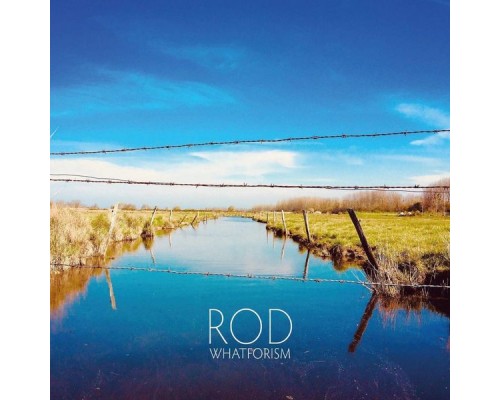 Rod - Whatforism